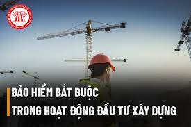 Những điểm mới về bảo hiểm bắt buộc trong hoạt động đầu tư xây dựng